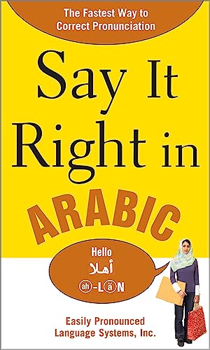 Stock image for Say It Right in Arabic : The Fastest Way to Correct Pronunication for sale by Better World Books