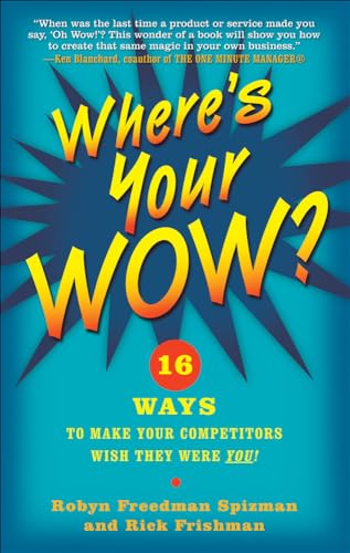 Beispielbild fr Where's Your WOW?: 16 Ways to Make Your Competitors Wish They Were You! zum Verkauf von Better World Books