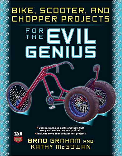Stock image for Bike Scooter and Chopper Projects for the Evil Genius for sale by Always Superior Books