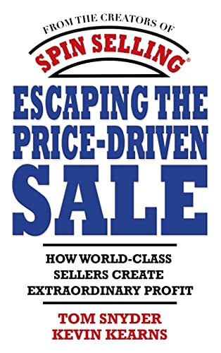 Stock image for Escaping the Price-Driven Sale: How World Class Sellers Create Extraordinary Profit for sale by SecondSale