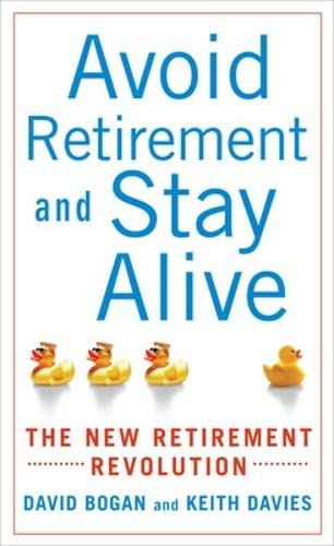 Imagen de archivo de Avoid Retirement and Stay Alive : The New Retirement Revolution a la venta por Better World Books: West