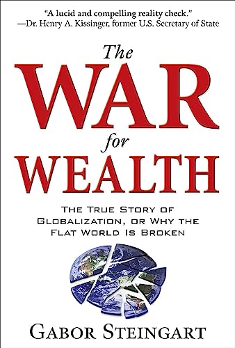 Stock image for The War for Wealth: The True Story of Globalization, or Why the Flat World is Broken for sale by SecondSale