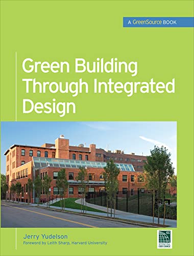 Imagen de archivo de Green Building Through Integrated Design (GreenSource Books) (McGraw-Hill's Greensource) a la venta por HPB-Red