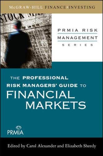 Imagen de archivo de The Professional Risk Managers Guide to Financial Markets (Prmia Risk Management Series) a la venta por Sigrun Wuertele buchgenie_de