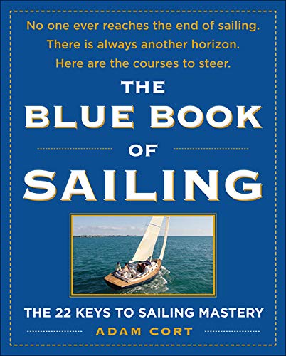 regalo Atlas conjunción The Blue Book of Sailing: The 22 Keys to Sailing Mastery (INTERNATIONAL  MARINE-RMP) - Cort, Adam: 9780071547994 - IberLibro