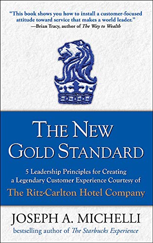 9780071548335: The New Gold Standard: 5 Leadership Principles for Creating a Legendary Customer Experience Courtesy of the Ritz-Carlton Hotel Company