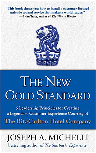Stock image for The New Gold Standard: 5 Leadership Principles for Creating a Legendary Customer Experience Courtesy of the Ritz-Carlton Hotel Company for sale by SecondSale