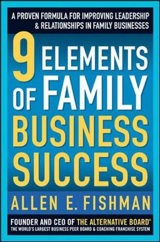 Beispielbild fr 9 Elements of Family Business Success: A Proven Formula for Improving Leadership & Realtionships in Family Businesses zum Verkauf von SecondSale