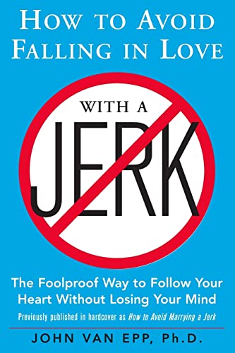 9780071548427: How to Avoid Falling in Love with a Jerk: The Foolproof Way to Follow Your Heart Without Losing Your Mind (NTC SELF-HELP)