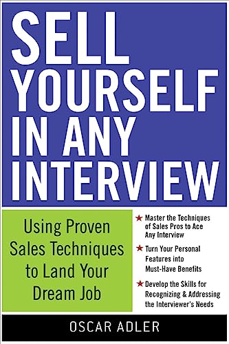 Stock image for Sell Yourself in Any Interview: Use Proven Sales Techniques to Land Your Dream Job for sale by Revaluation Books