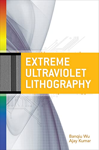 Extreme Ultraviolet Lithography (9780071549189) by Wu, Banqiu; Kumar, Ajay