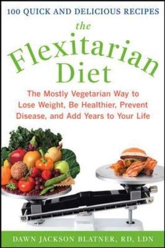 9780071549578: The Flexitarian Diet: The Mostly Vegetarian Way to Lose Weight, Be Healthier, Prevent Disease, and Add Years to Your Life