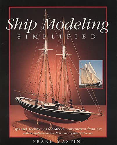 Imagen de archivo de Ship Modeling Simplified: Tips and Techniques for Model Construction from Kits a la venta por Zoom Books Company