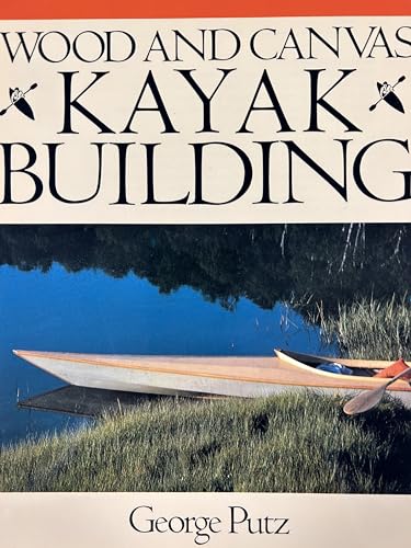 Stock image for Wood and Canvas Kayak Building for sale by ThriftBooks-Dallas