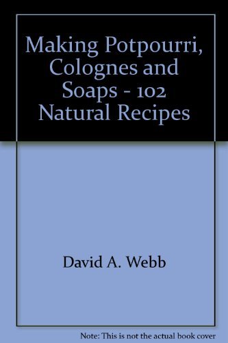 9780071559614: Making Potpourri, Colognes and Soaps - 102 Natural Recipes
