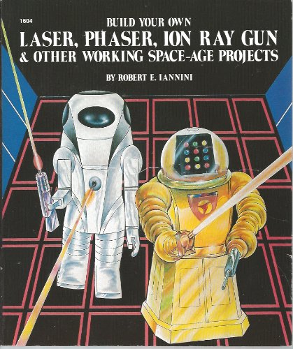 9780071560696: Build Your Own Laser, Phaser, Ion Ray Gun & Other Working Space-Age Projects