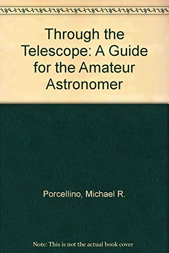 Imagen de archivo de Through the Telescope: A Guide for the Amateur Astronomer a la venta por HPB-Diamond