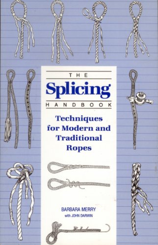 Beispielbild fr The Splicing Handbook Techniques for Modern and Traditional Ropes zum Verkauf von A Good Read