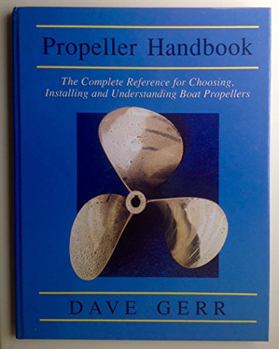 Imagen de archivo de Propeller Handbook : The Complete Reference for Choosing, Installing, and Understanding Boat Propellers a la venta por HPB-Red