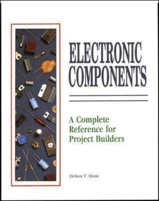 9780071576604: [Electrical Components: A Complete Reference for Project Builders] (By: Delton T. Horn) [published: November, 1991]