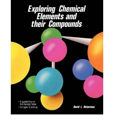 Exploring Chemical Elements and Their Compounds (9780071577229) by David L. Heiserman