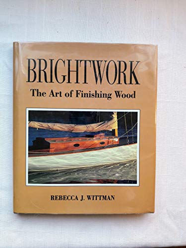 9780071579810: Brightwork: The Art of Finishing Wood