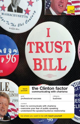 Imagen de archivo de Teach Yourself The Clinton Factor: Communicating With Charisma (Teach Yourself: Business) a la venta por Books From California