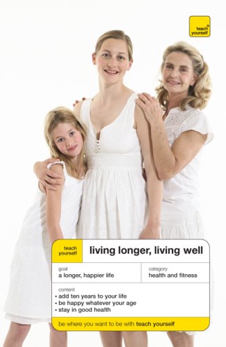 9780071582957: Teach Yourself Living Longer, Living Well (McGraw-Hill Edition) (Teach Yourself (McGraw-Hill))