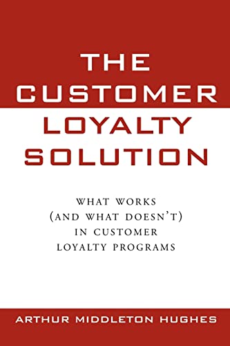 9780071589604: The Customer Loyalty Solution: What Works and What Doesn't in Customer Loyalty Programs