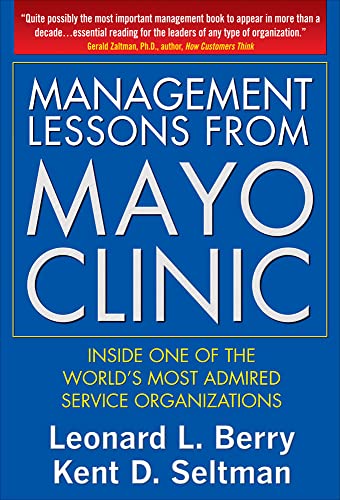 Beispielbild fr Management Lessons from Mayo Clinic: Inside One of the World's Most Admired Service Organizations zum Verkauf von Wonder Book