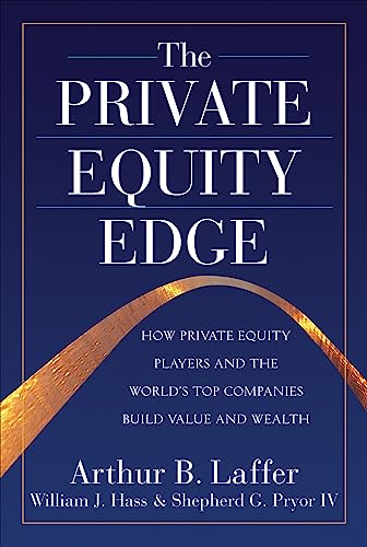 Imagen de archivo de The Private Equity Edge: How Private Equity Players and the World's Top Companies Build Value and Wealth a la venta por SecondSale