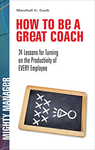 Stock image for How to Be a Great Coach : 24 Lessons for Turning on the Productivity of Every Employee for sale by Better World Books: West