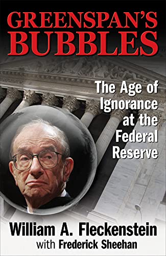 Stock image for Greenspan's Bubbles: The Age of Ignorance at the Federal Reserve for sale by Gulf Coast Books