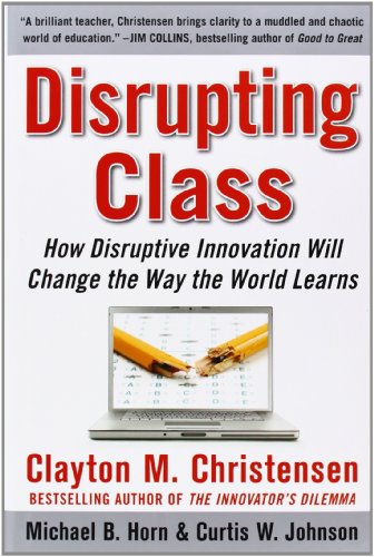 Beispielbild fr Disrupting Class: How Disruptive Innovation Will Change the Way the World Learns zum Verkauf von Wonder Book