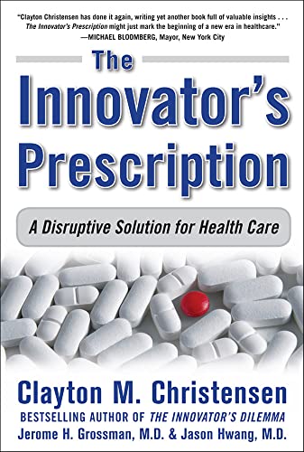 Beispielbild fr The Innovator's Prescription: a Disruptive Solution for Health Care zum Verkauf von Better World Books