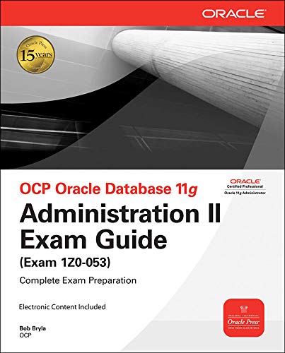 Stock image for OCP Oracle Database 11g Administration II Exam Guide : Exam 1Z0-053 for sale by Better World Books