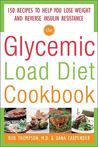 Stock image for The Glycemic-Load Diet Cookbook: 150 Recipes to Help You Lose Weight and Reverse Insulin Resistance for sale by Goodwill of Colorado