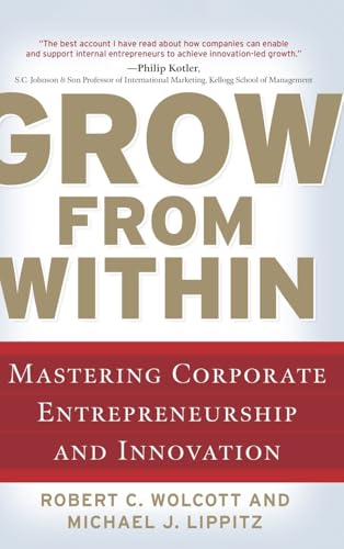 9780071598323: Grow from Within: Mastering Corporate Entrepreneurship and Innovation (MGMT & LEADERSHIP)