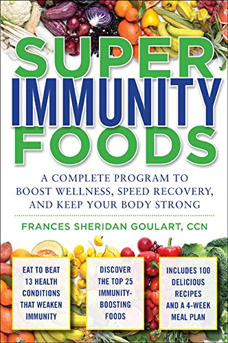 Stock image for Super Immunity Foods: A Complete Program to Boost Wellness, Speed Recovery, and Keep Your Body Strong for sale by Idaho Youth Ranch Books