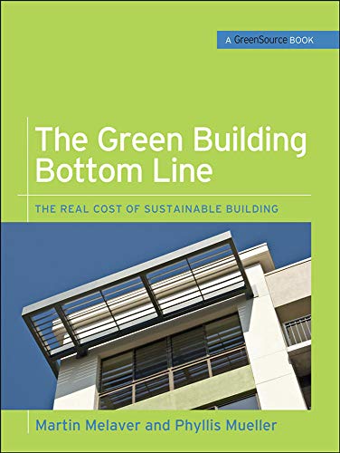 Stock image for The Green Building Bottom Line (GreenSource Books; Green Source): The Real Cost of Sustainable Building (Mcgraw-hill's Greensource) for sale by More Than Words