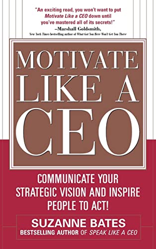Beispielbild fr Motivate Like a CEO: Communicate Your Strategic Vision and Inspire People to Act! zum Verkauf von Better World Books