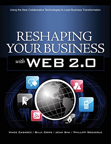 Reshaping Your Business with Web 2.0: Using New Social Technologies to Lead Business Transformation