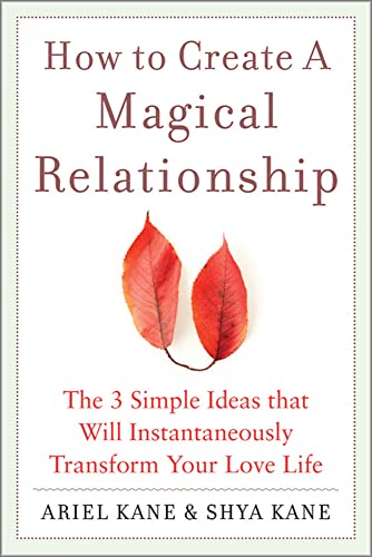 Stock image for How to Create a Magical Relationship: The 3 Simple Ideas that Will Instantaneously Transform Your Love Life for sale by Goodwill Books