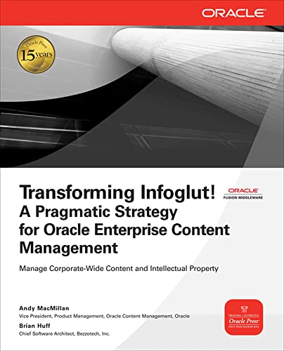 Stock image for Transforming Infoglut! A Pragmatic Strategy for Oracle Enterprise Content Management for sale by Better World Books