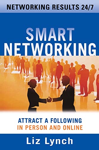 Stock image for Smart Networking: Attract a Following in Person and Online for sale by Better World Books: West