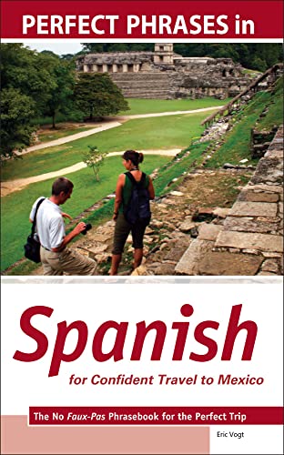 Beispielbild fr Perfect Phrases in Spanish for Confident Travel to Mexico : The No Faux-Pas Phrasebook for the Perfect Trip zum Verkauf von Better World Books