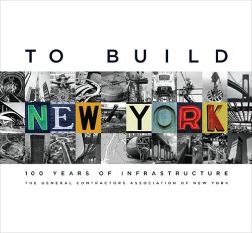 Beispielbild fr To Build New York: 100 Years of Infrastructure zum Verkauf von SecondSale