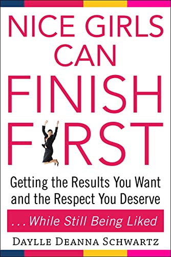 Stock image for Nice Girls Can Finish First : Getting the Results You Want and the Respect You Deserve . While Still Being Liked for sale by Better World Books: West