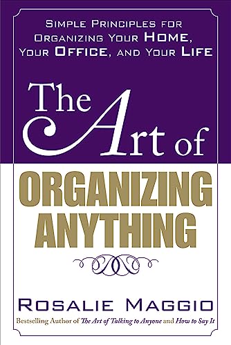 Beispielbild fr The Art of Organizing Anything: Simple Principles for Organizing Your Home, Your Office, and Your Life zum Verkauf von BooksRun