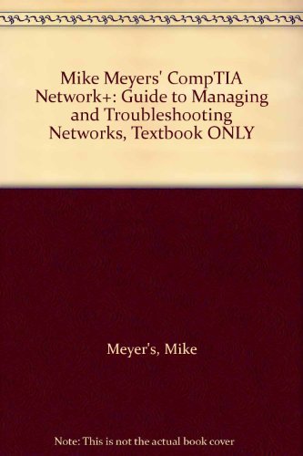 9780071614856: Mike Meyers' CompTIA Network+: Guide to Managing and Troubleshooting Networks
